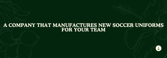 A Company that Manufactures New Soccer Uniforms for Your Team