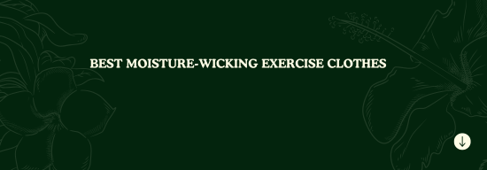 Best Moisture-Wicking Exercise Clothes