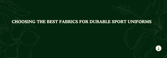 Best Fabrics for Durable Sport Uniforms