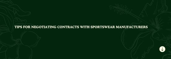 Best Tips for Negotiating Contracts with Sportswear Manufacturers